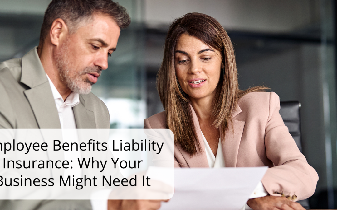 Employee Benefits Liability Insurance: Why Your Business Might Need It