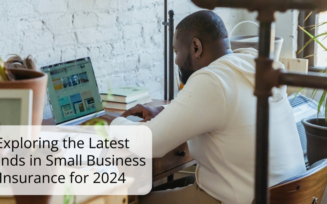 Exploring the Latest Trends in Small Business Insurance for 2024