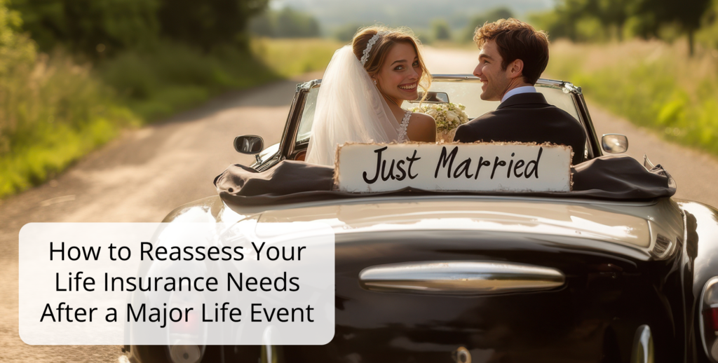 How to Reassess Your Life Insurance Needs After a Major Life Event ...