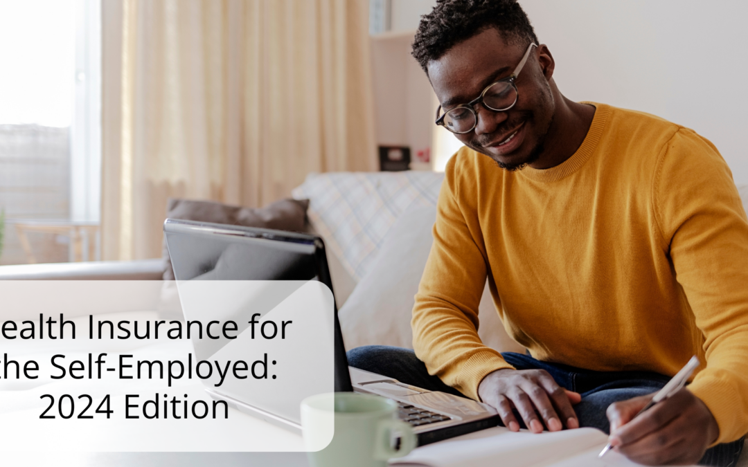 Health Insurance for the Self-Employed: 2024 Edition