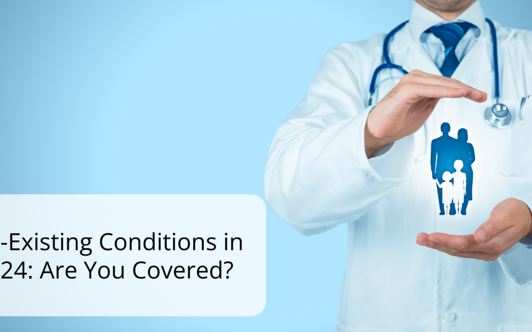 Pre-Existing Conditions in 2024: Are You Covered?