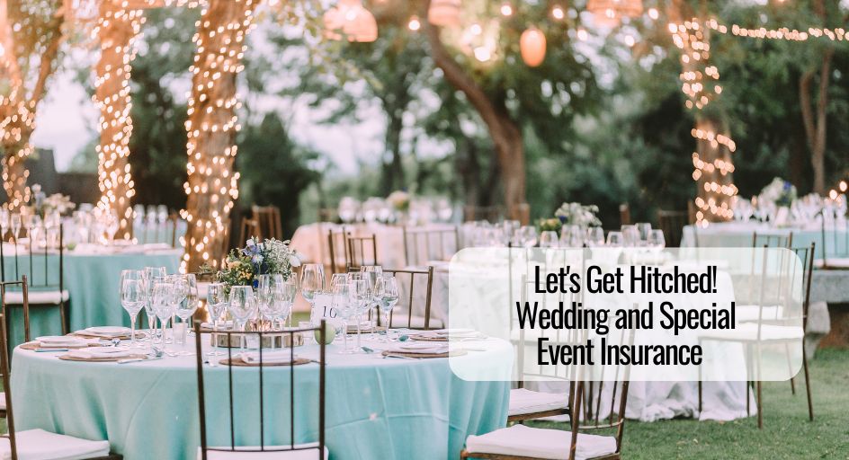 Let’s Get Hitched! Wedding and Special Event Insurance  