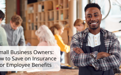 Small Business Owners: How to Save on Insurance for Employee Benefits