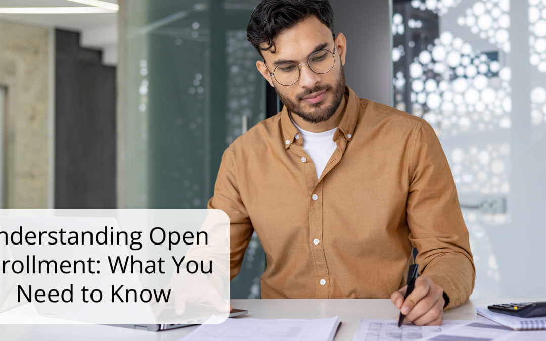 Understanding Open Enrollment: What You Need to Know
