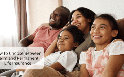 How to Choose Between Term and Permanent Life Insurance